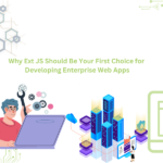 Why Ext JS is Best for Enterprise Web App Development